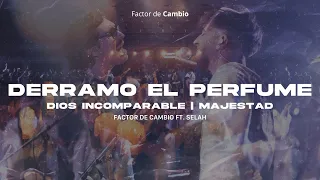 Derramo el perfume + Dios incomparable + Majestad (Generación 12) ft. @Selah.Worship