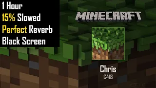C418 - Chris . 1 Hour . 15% Slowed . Reverb . Black Screen . Minecraft Music