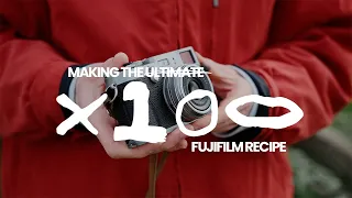 Making the Ultimate Fujifilm X100 Recipe