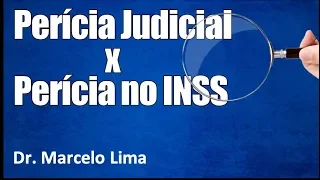 Perito Explica a Diferença entre a Perícia Judicial e a Perícia do INSS - Dr. Marcelo Lima