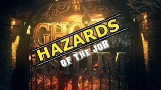 Hazards of the Job | Ghost Asylum