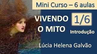 COMO VIVER O MITO - Introdução (2014) - Mini-Curso em 6 aulas de Lúcia Helena Galvão - NOVA ACRÓPOLE
