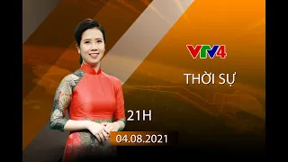 Bản tin thời sự tiếng Việt 21h - 04/08/2021| VTV4