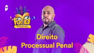 Folia de Questões: Direito Processual Penal - Prof. Renan Araujo