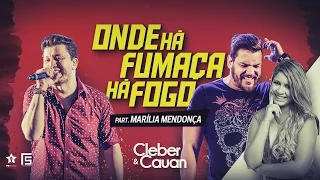 Cleber e Cauan - Onde Há Fumaça Há Fogo - Part.  Marília Mendonça (DVD ao vivo em Brasília)