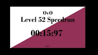 OvO Level 52 Speedrun in 00:15:97 [WR]