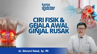 Mengetahui Gejala Awal & Tampilan Fisik Gagal Ginjal | Kata Dokter