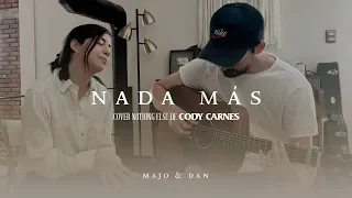 Majo y Dan - Nada Más (Nothing Else) - Cody Carnes Cover