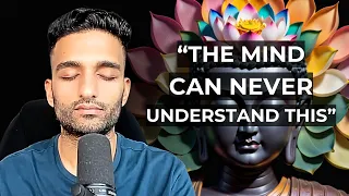 Stop trying to understand it with your mind, then Being will naturally reveal itself