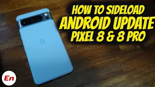 Google Pixel 8 & 8 Pro : How to Sideload Android OTA Update With NO Data Loss (2023 Tutorial)!