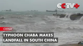 Typhoon Chaba Makes Landfall in South China