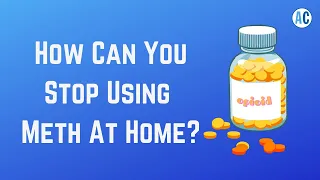 How Can You Stop Using Meth At Home?