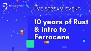 A Decade of Rust with Ferrous Systems