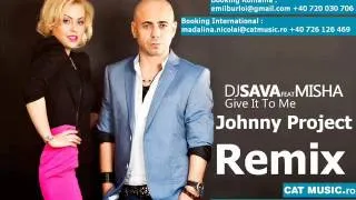 Dj Sava & Misha - Give It To Me ( Johnny Project Remix )