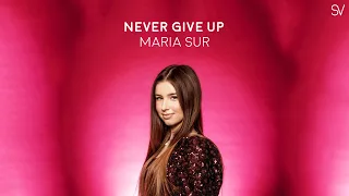 Maria Sur - Never Give Up (Lyrics Video)