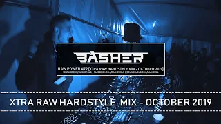 Basher - RAW Power #72 (Xtra Raw Hardstyle Mix - October 2019)