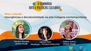 Insurgências e decolonialidade na arte indígena contemporânea, com Narubia Werreria e Juliana Xucuru