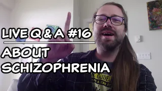 Live Q&A about Schizophrenia #16