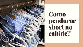 Pendurar shorts no cabide 😘