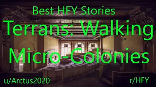 Best HFY Reddit Stories: Terrans: Walking Micro Colonies (r/HFY)