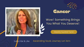 Cancer - Wow! Something Brings You What You Deserve! Weekly Guided Tarot Reading General Love Career