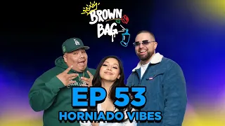 Ep. 53: Horniado Vibes | Brown Bag Podcast