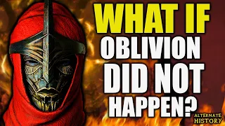 What if the Events of Oblivion NEVER Happened? - Alternate History - Elder Scrolls Lore