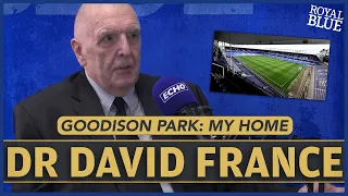 Everton superfan Dr David France Special: Gods of Goodison | Goodison Park: My Home