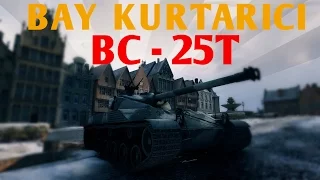 World of Tanks || Bay Kurtarıcı - BC 25t