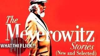 The Meyerowitz Stories (New and Selected) - Official Movie Review