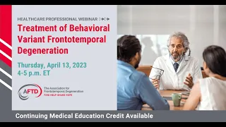 AFTD Webinar: Treatment of Behavioral Variant Frontotemporal Degeneration