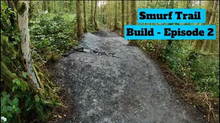 Smurf Trail Build - Episode 2 (The trail is about 65% complete!)