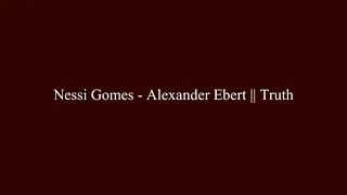 Nessi Gomes - Alexander Ebert || Truth