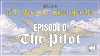 Pilot Episode Season 6: The Wraith Shangri-La (S06E00)