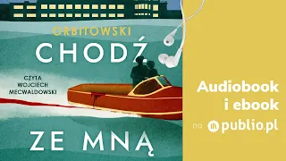 Chodź ze mną. Łukasz Orbitowski. Audiobook PL