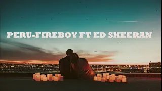 Fireboy DML & Ed Sheeran - Peru [1hour loop]