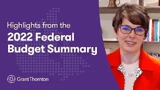 Highlights from the 2022 Federal Budget Summary