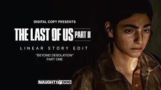 The Last of Us Part 2: Linear Story Edit "Beyond Desolation" - Part One