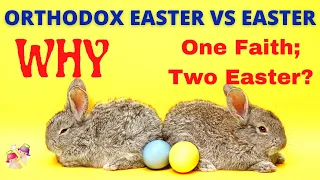 Orthodox Easter vs Easter, why are there two Easters? Orthodox Easter and Catholic Easter.
