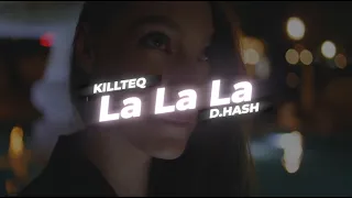 KILLTEQ x D.HASH - La La La