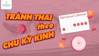 Chu kỳ kinh không đều, tránh thai thế nào?