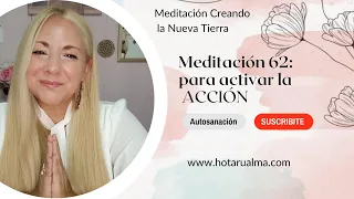 62- Meditación Nueva Tierra - VIRTUD: ACCIÓN