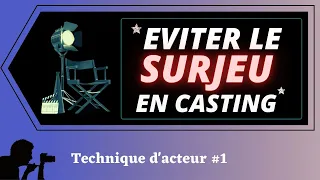 EVITER LE SURJEU EN CASTING - 4 Erreurs de débutant- Technique d'acteur #1