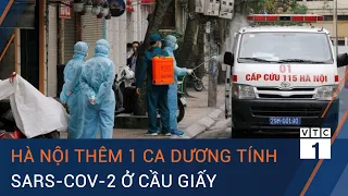 Tin nóng Covid-19 9/2: Hà Nội thêm 1 ca dương tính SARS-CoV-2 ở Cầu Giấy | VTC1