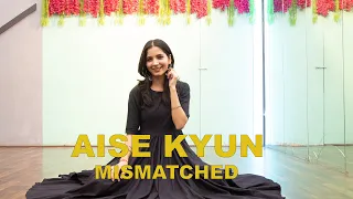 Aise Kyun | Dance Cover | Mismatched | Khyati Sahdev | Trending | Mostly Sane | Rohit Saraf |