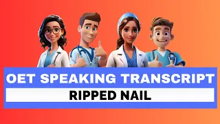 OET SPEAKING ROLE PLAY TRANSCRIPT - RIPPED NAIL | SPEAK WITH MIHIRAA