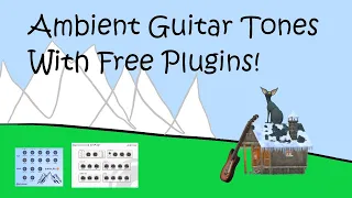 Ambient Guitar Tones with Free Plugins =)