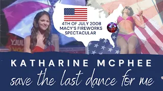 Katharine McPhee - Save the last dance for me @ Macy’s 4th of July - Independence Day 2008