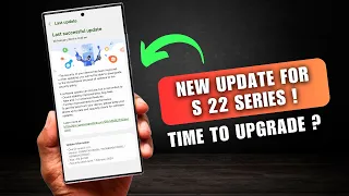 New Update for Galaxy S 22 Ultra ! Is it Time to Upgrade?