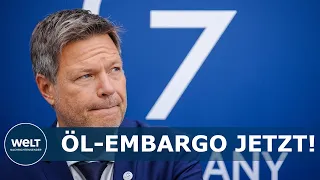 G7-TREFFEN IN BERLIN: Habeck fordert Öl-Embargo - Deutschland soll Vorreiterrolle übernehmen